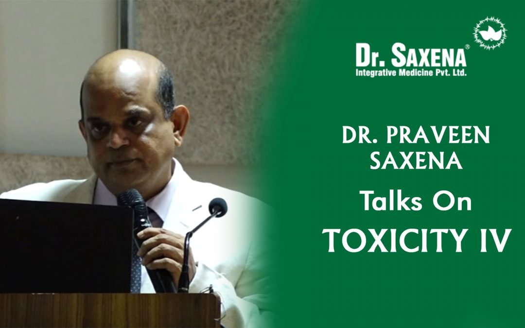 Dr Praveen Kumar Saxena Talks On Toxicity 4